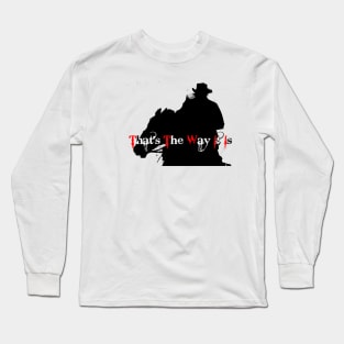That's the Way i Is Long Sleeve T-Shirt